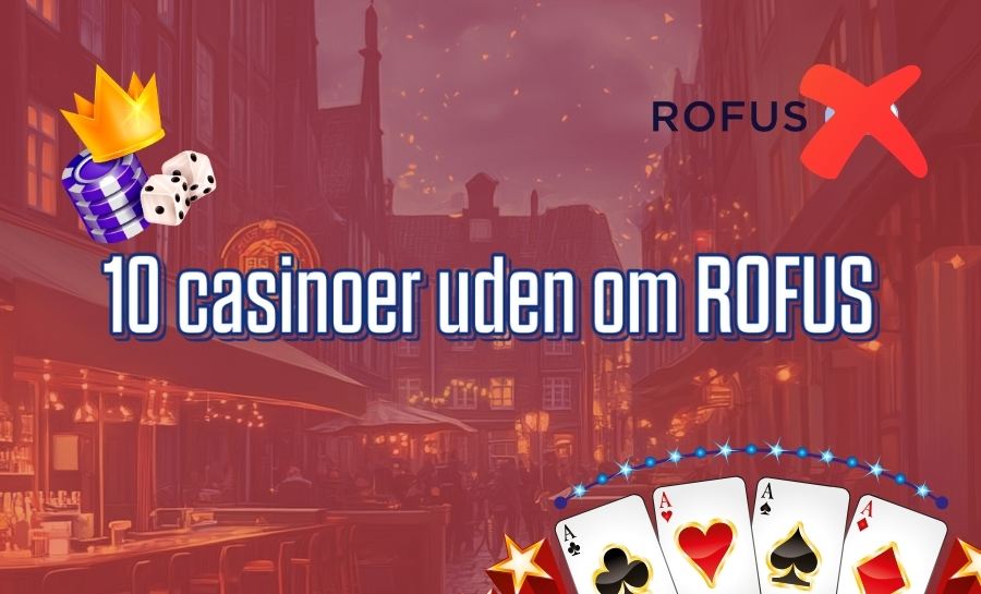 De Bedste Online Casinoer Uden Rofus De Bedste Online Casinoer Uden Rofus